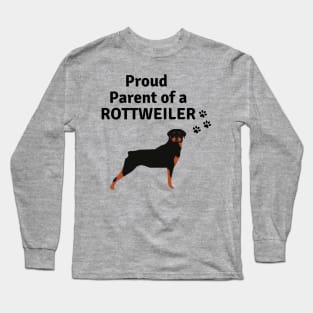 Rottweiler Dog Quote - Proud Parent of a Rottweiler Long Sleeve T-Shirt